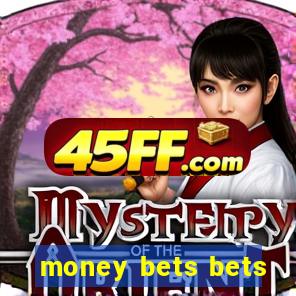 money bets bets